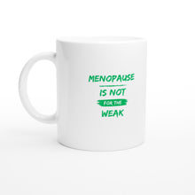 Load image into Gallery viewer, MENOPAUSE IS NOT FOR THE WEAK
